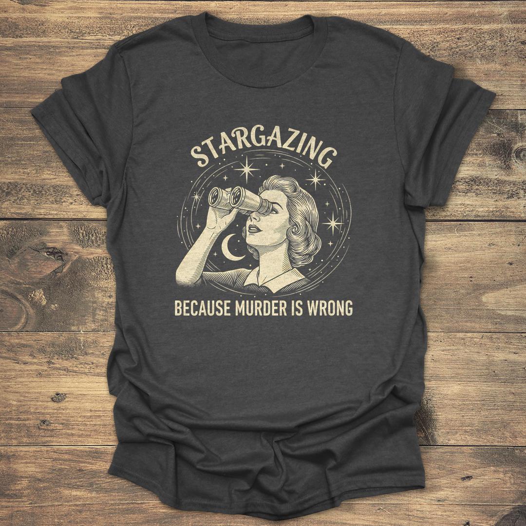 Stargazing Because Murder Is Wrong - Dark heather T-Shirt