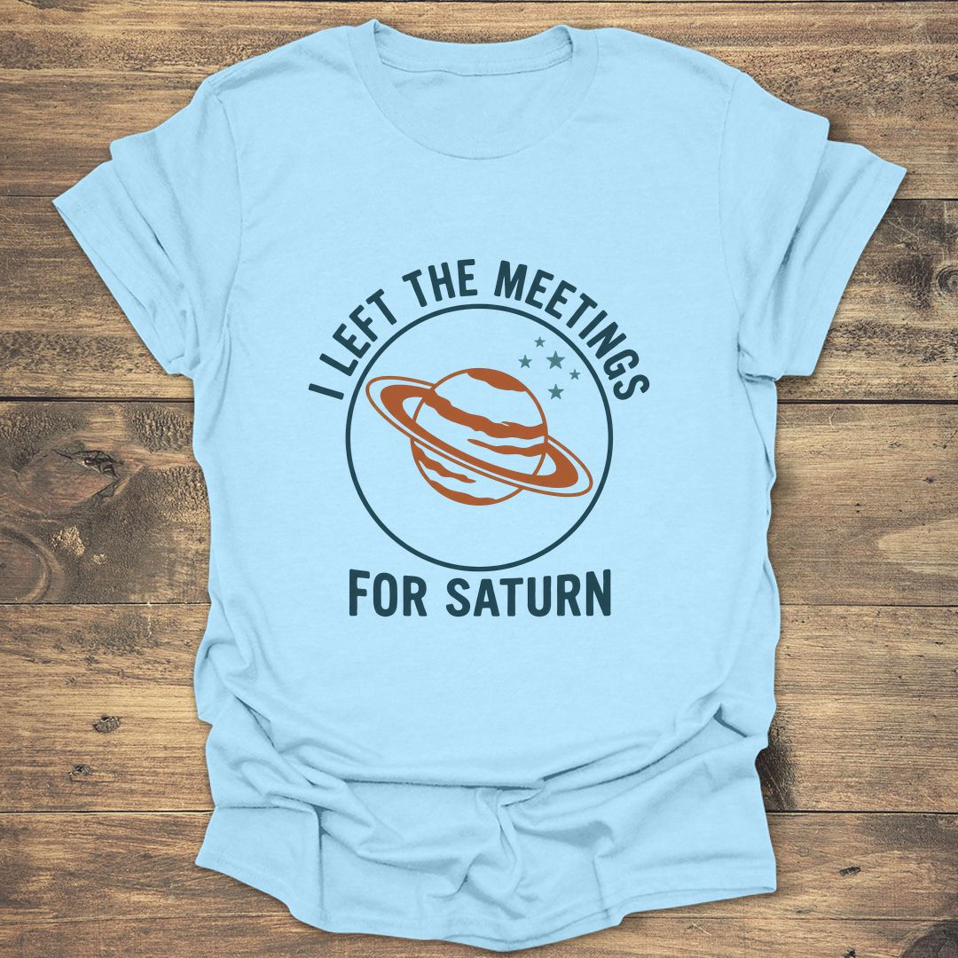 I Left the Meetings for - Light Blue t-shirt
