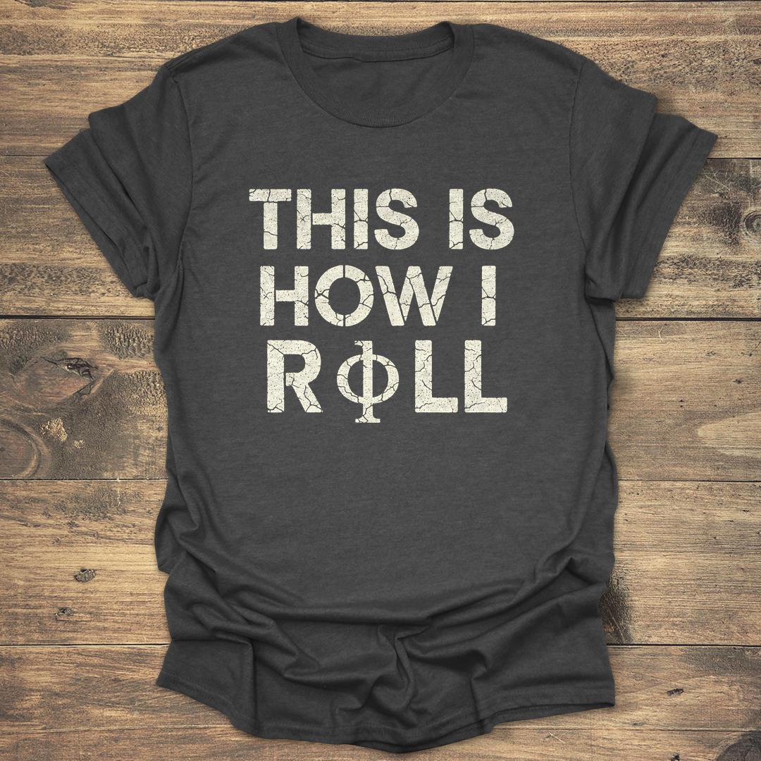 This Is How I Roll - Dark heather T-Shirt