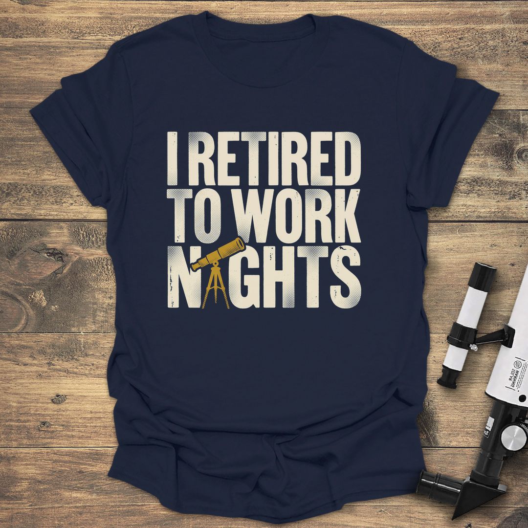 Retired To Work Nights - Navy t-shirt