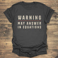 Warning May Answer in Equations - Dark heather T-Shirt