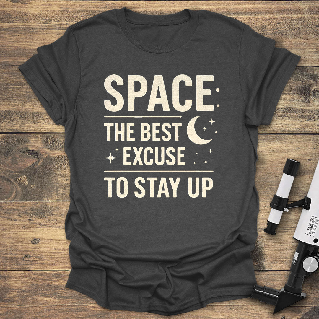 Space: The Best Excuse to Stay Up - Dark heather T-Shirt