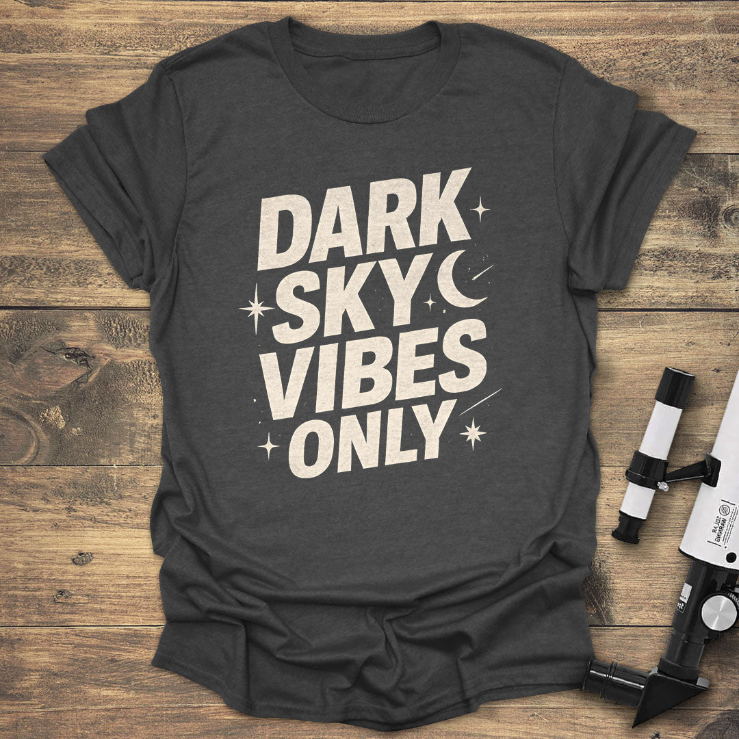 Dark Sky Vibes Only
