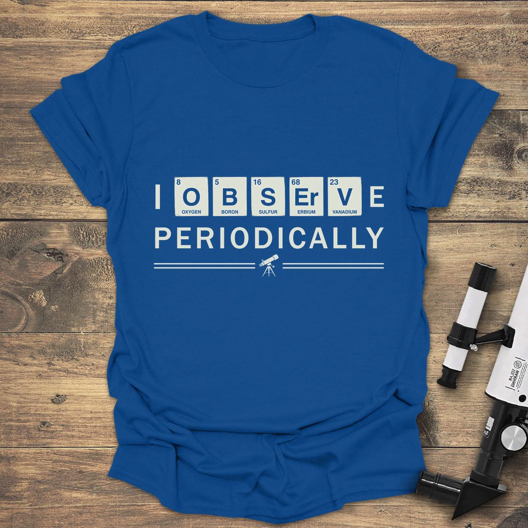 I Observe Periodically - Royal t-shirt