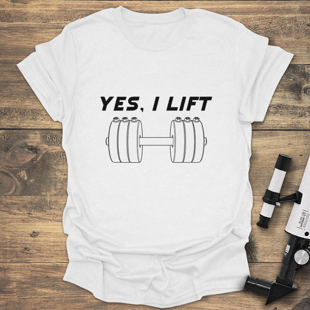 Yes I Lift - White T-Shirt