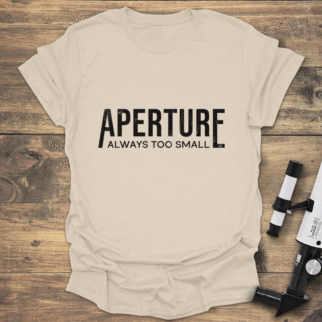 Aperture Always Too Small - Natural T-Shirt
