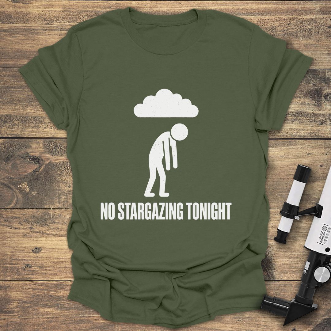 No Stargazing Tonight - Military Green t-shirt