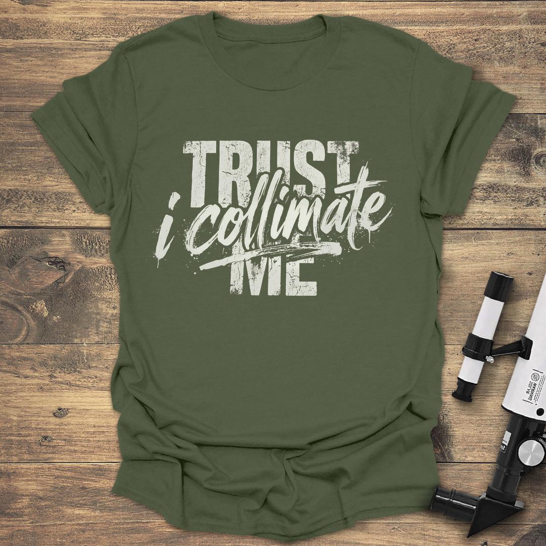 Trust Me I Collimate Distressed Streetwear - Military Green T-Shirt