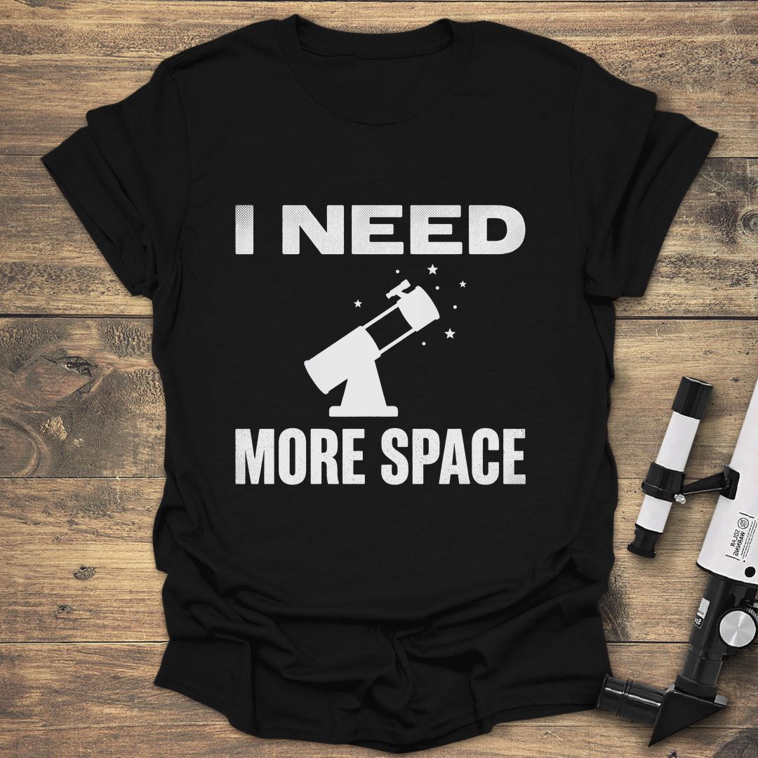 I Need More Space - Black t-shirt