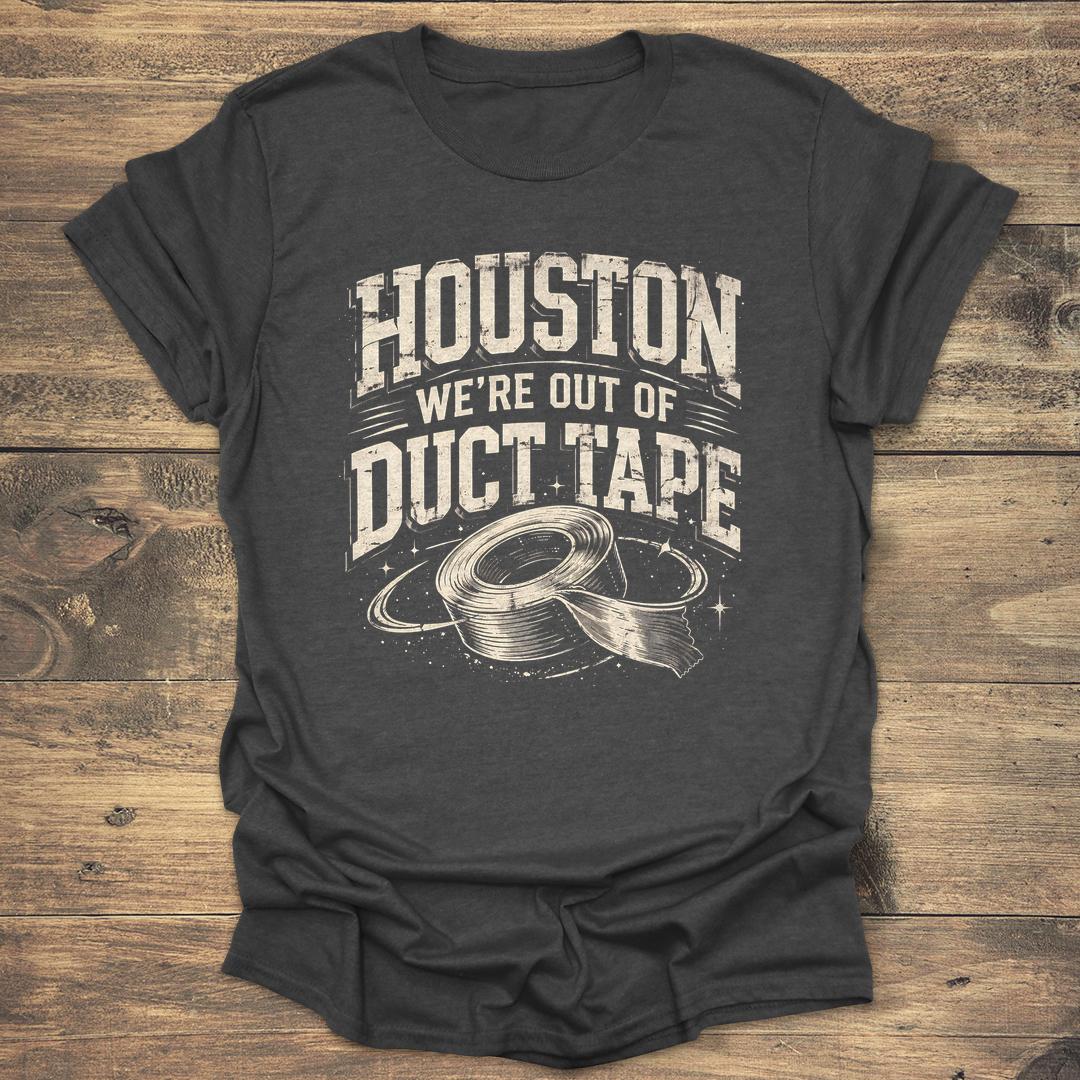 Houston We're Out Of Duct Tape - Dark heather T-Shirt