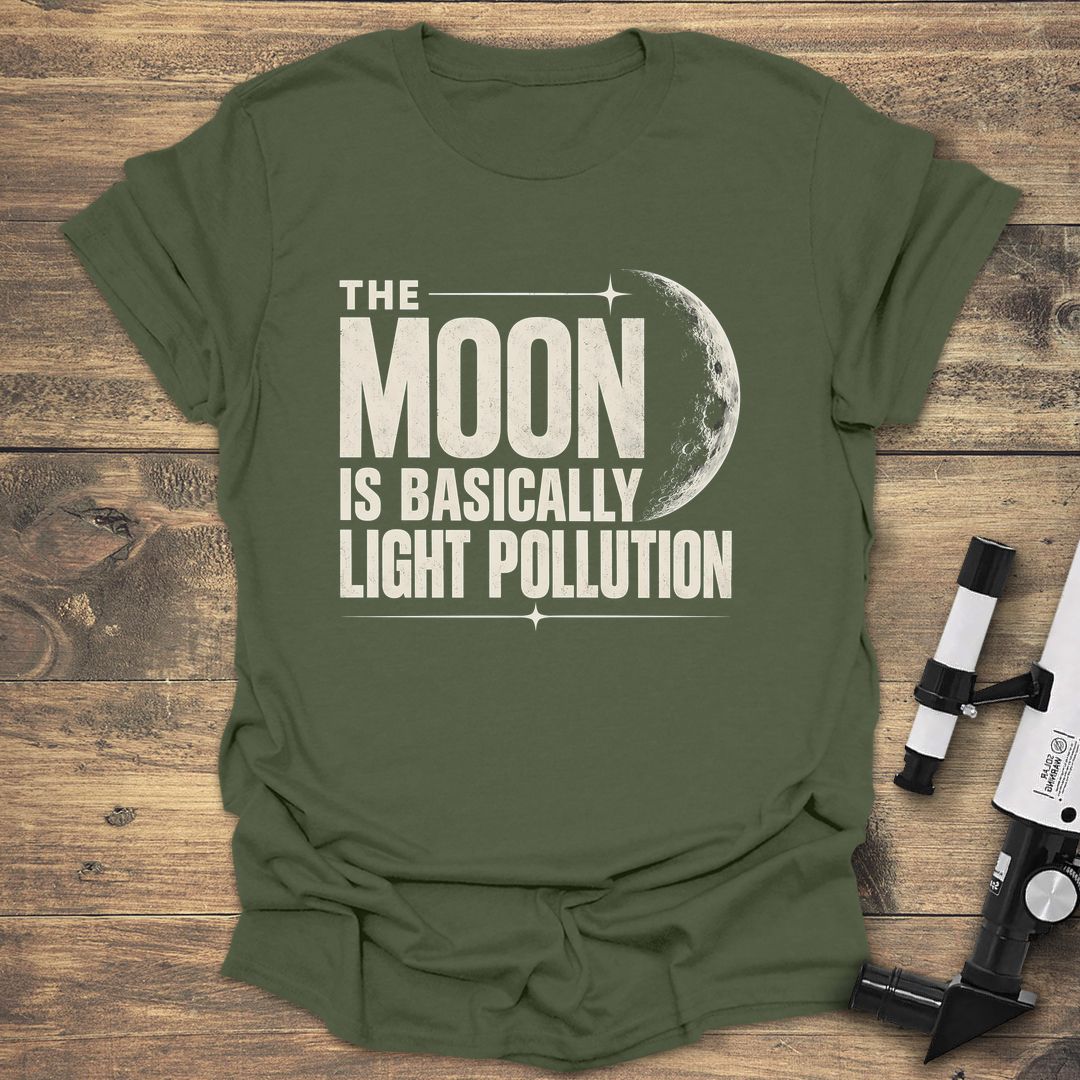 Moon Is Light Pollution - Military Green t-shirt