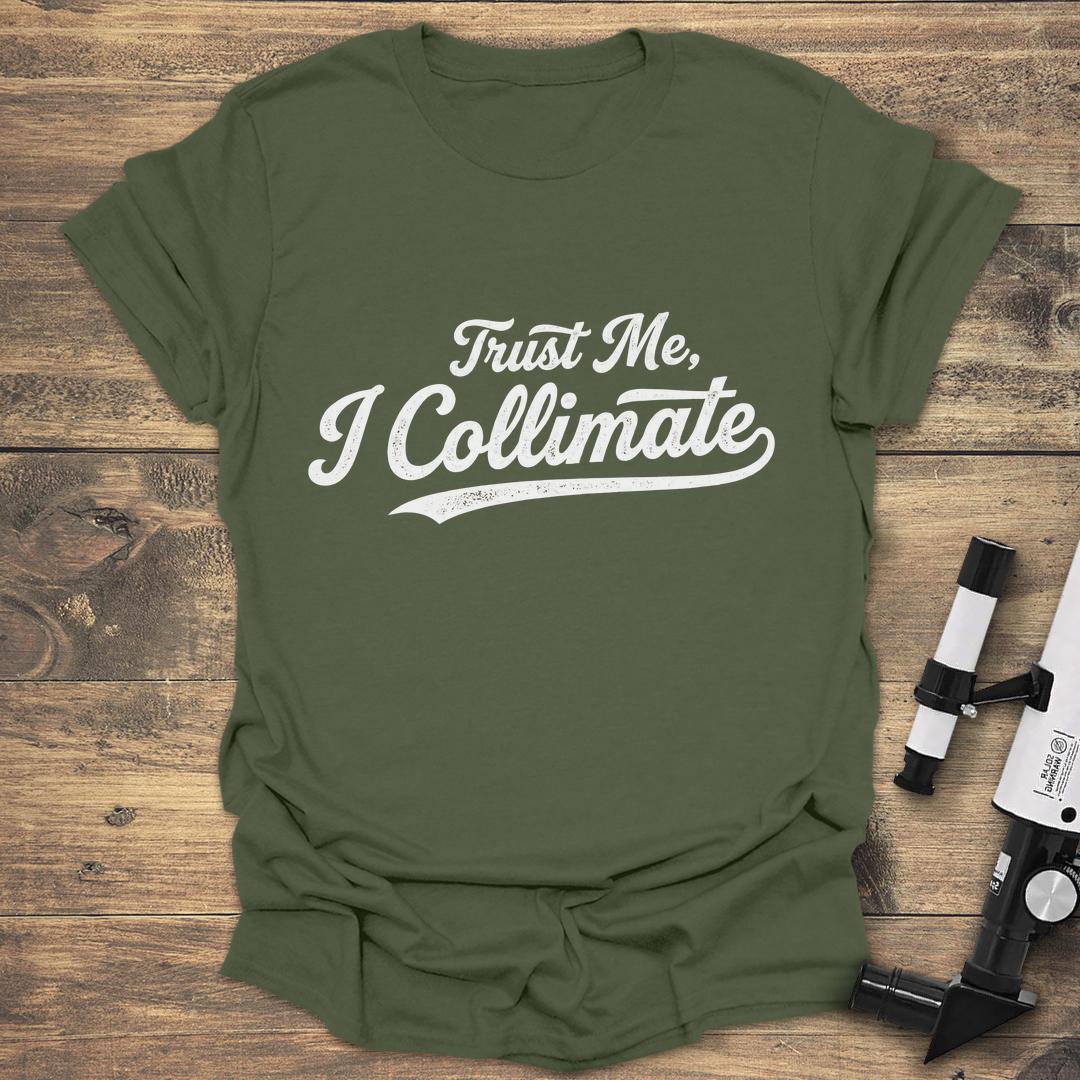 Trust Me I Collimate - Military Green T-Shirt