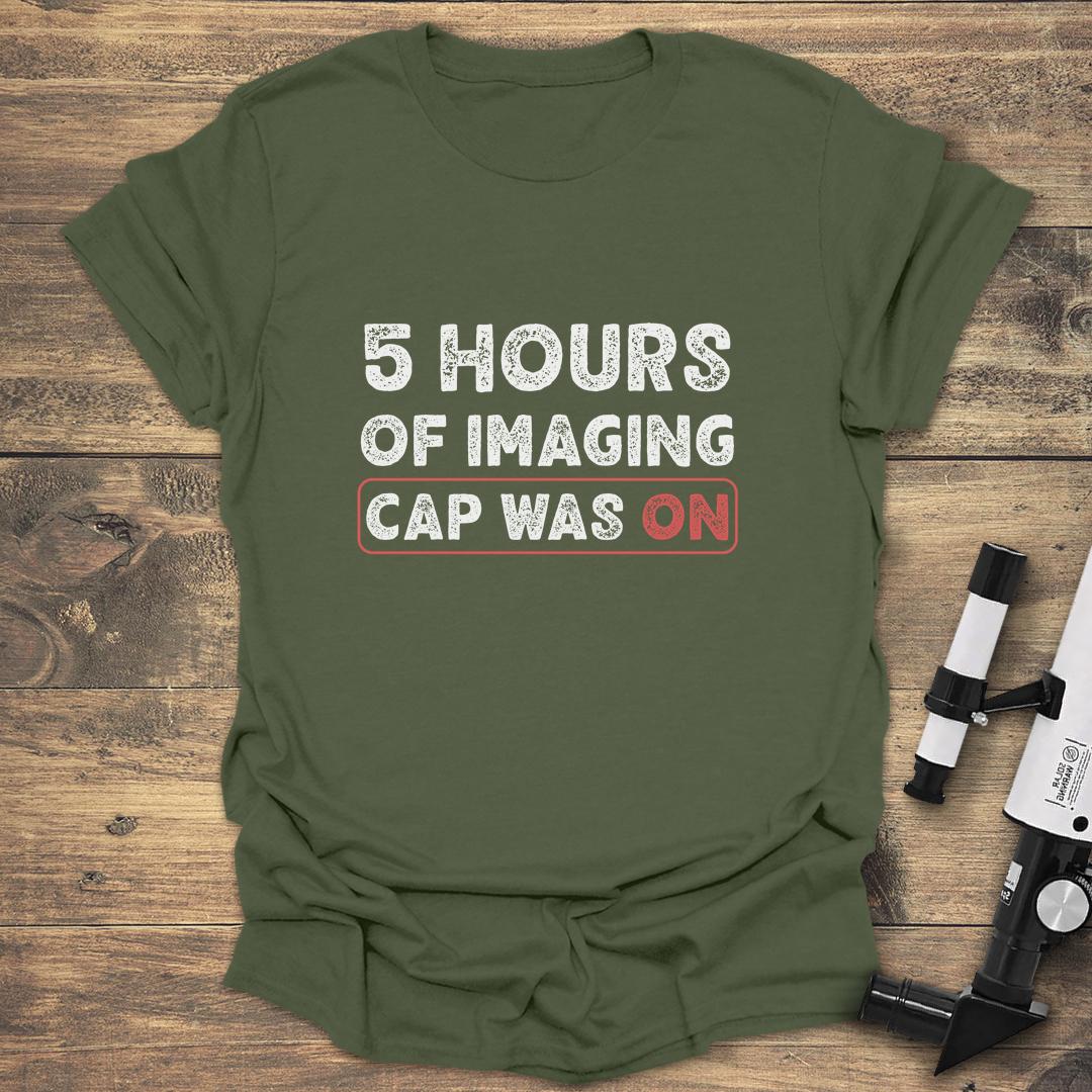 5 Hours Of Imaging Cap Was On - Military Green T-Shirt