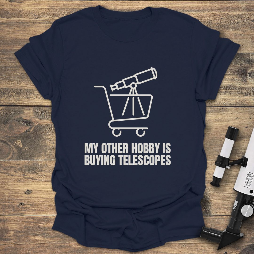 My Other Hobby Buying Telescopes - Navy T-Shirt