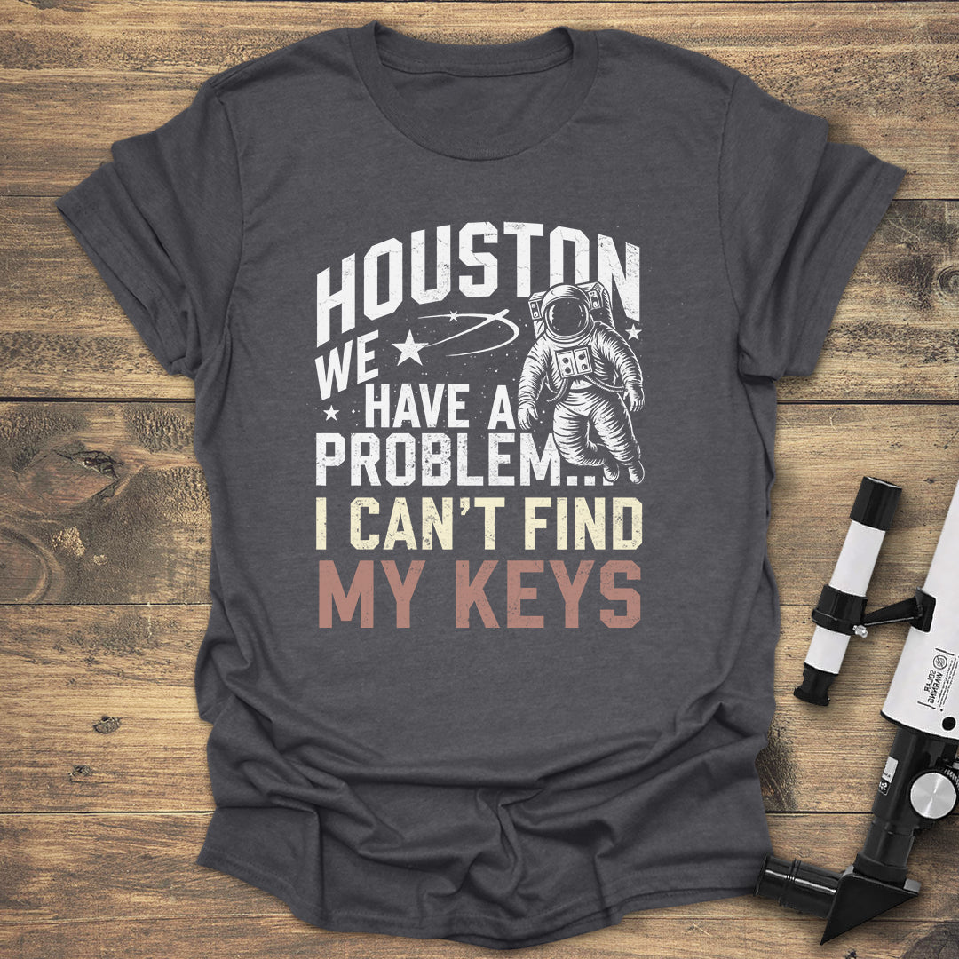 Houston, We Have a Problem T-Shirt