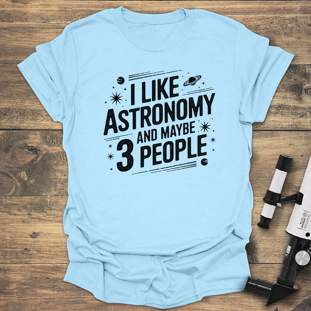 I Like Astronomy Funny - Light Blue T-Shirt
