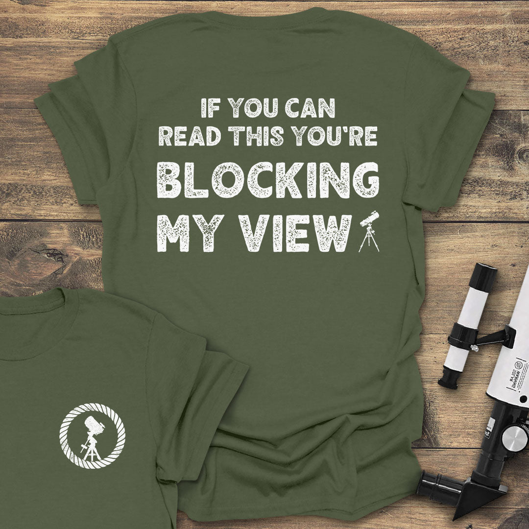Blocking My View - Military Green T-Shirt