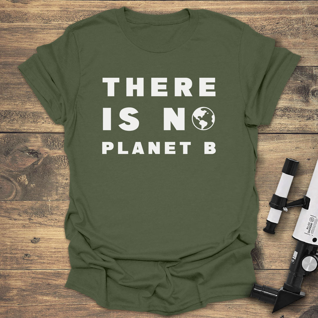 There Is No Planet B - Military Green T-Shirt