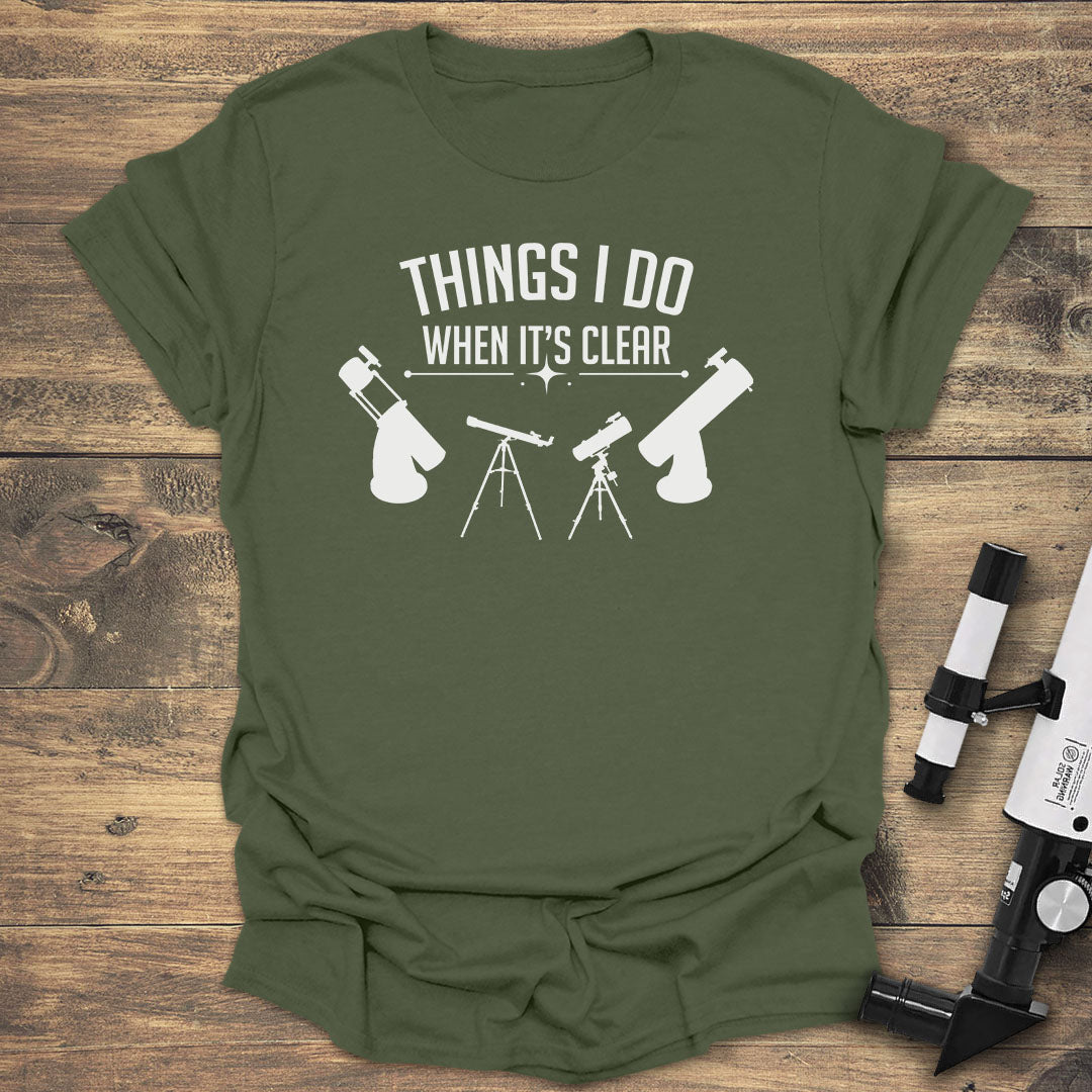 Things I Do When It's Clear - Military Green T-Shirt
