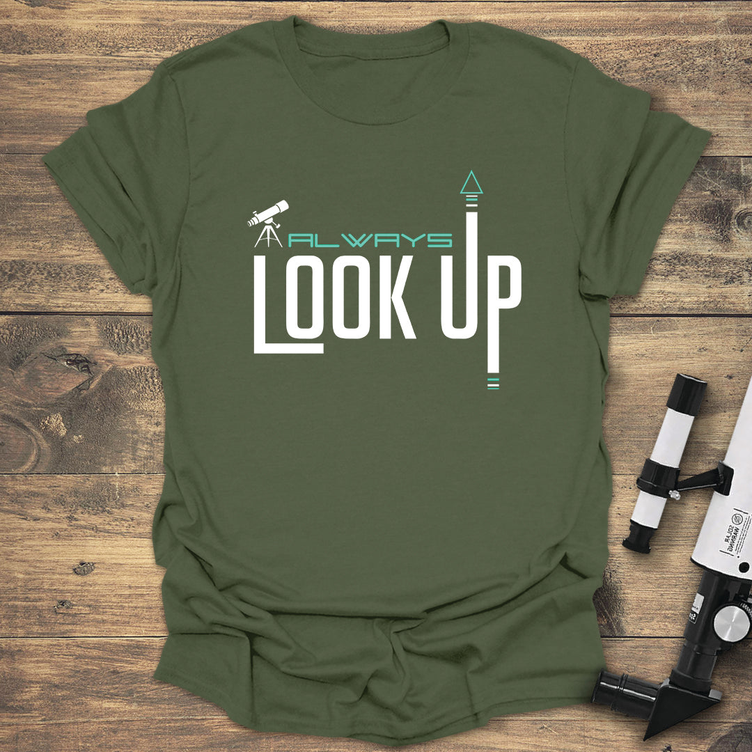Always Look Up - Military Green T-Shirt