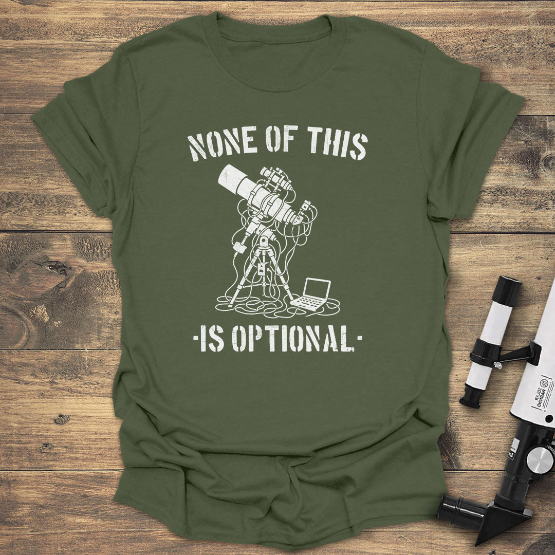 None is Optional - Military Green T-Shirt