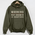 Warning May Answer in Equations Hoodie - Military Green Hoodie