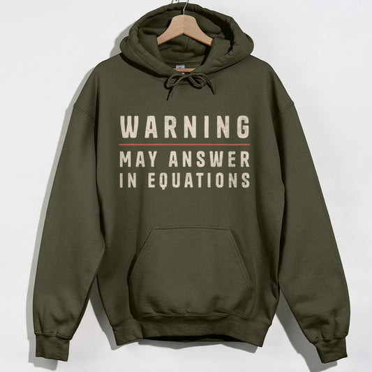 Warning May Answer in Equations Hoodie - Military Green Hoodie