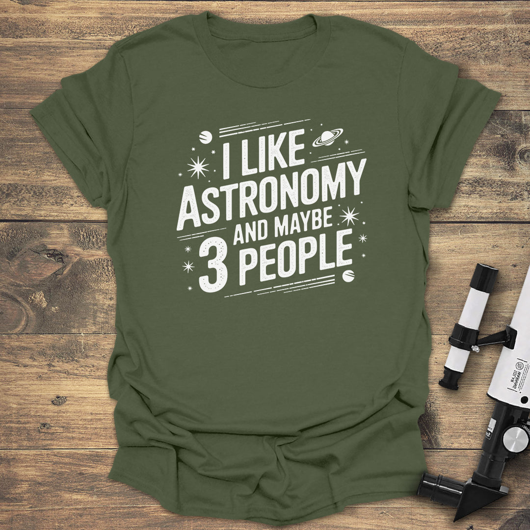 I Like Astronomy Funny - Military Green T-Shirt