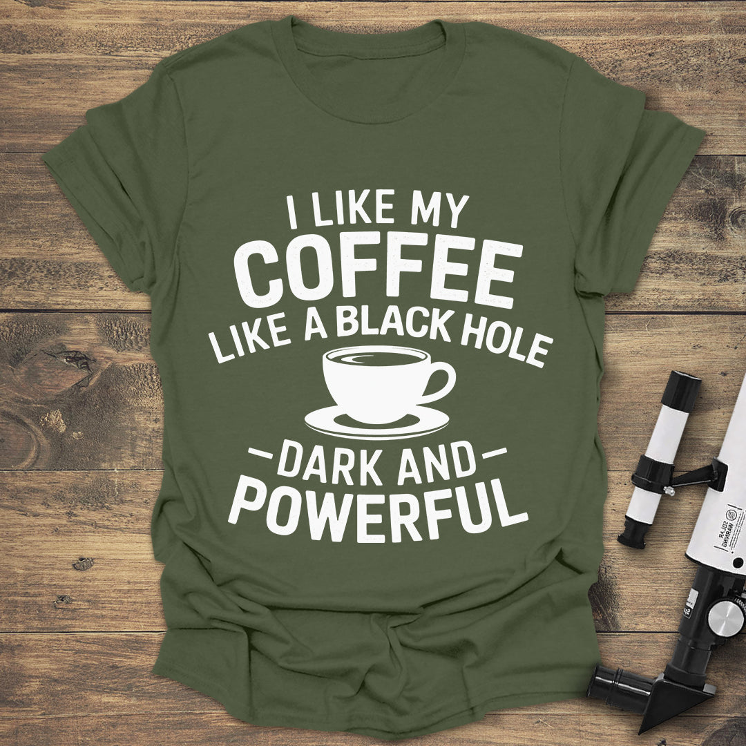 Funny Coffee T-Shirt | Black Hole Dark and Powerful Coffee Tee