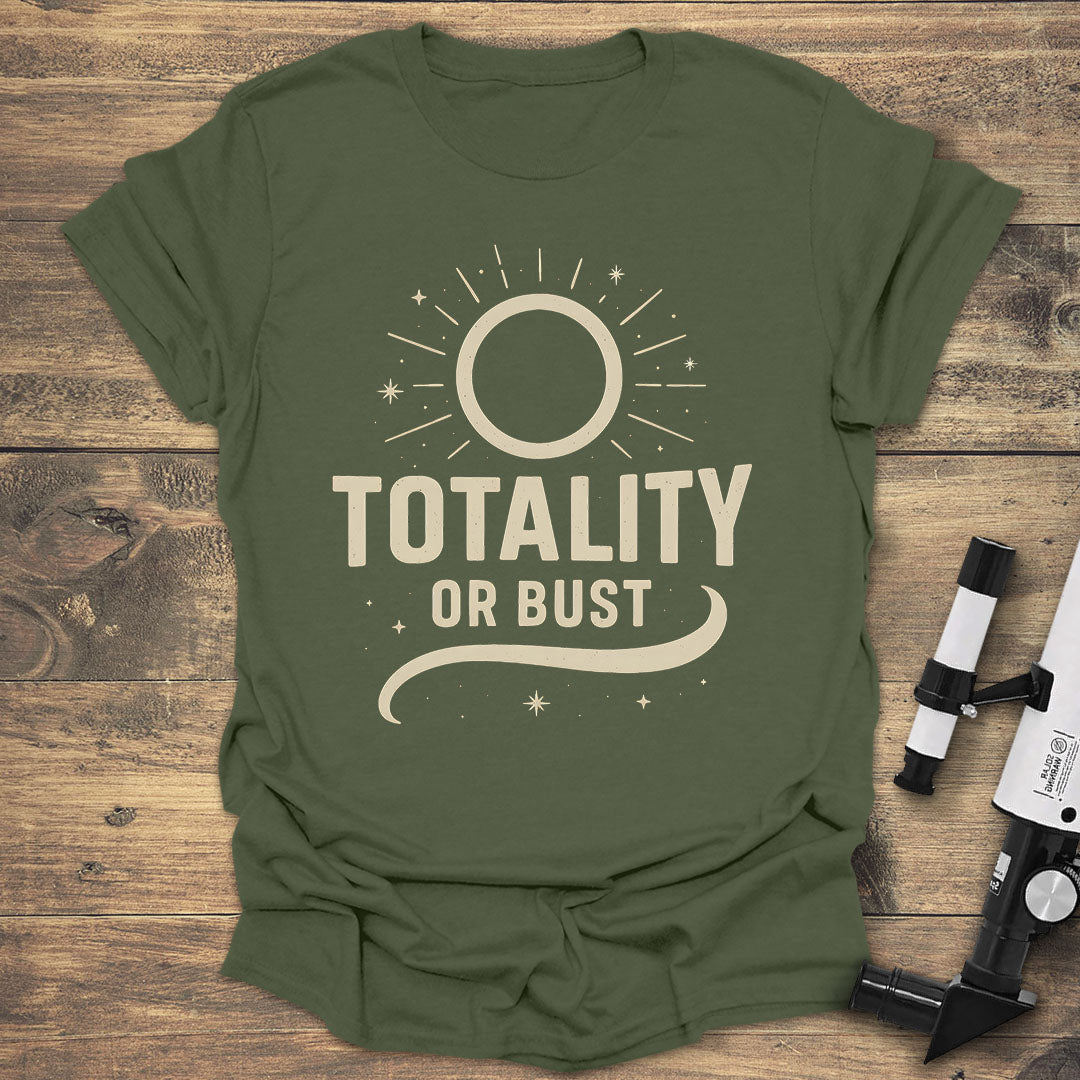 Totality or Bust Solar Eclipse - Military Green T-Shirt