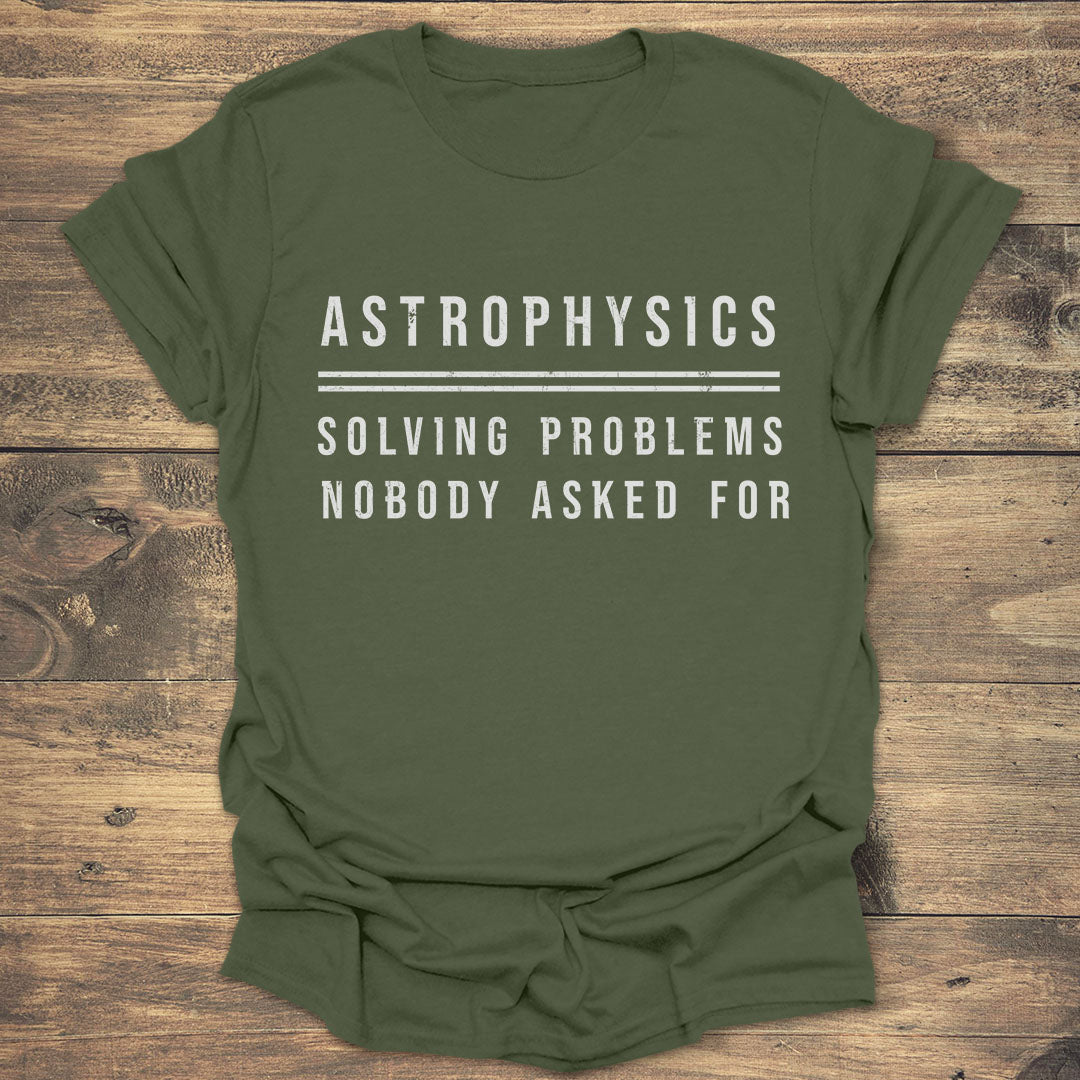 Astrophysics Solving Problems - Military Green T-Shirt