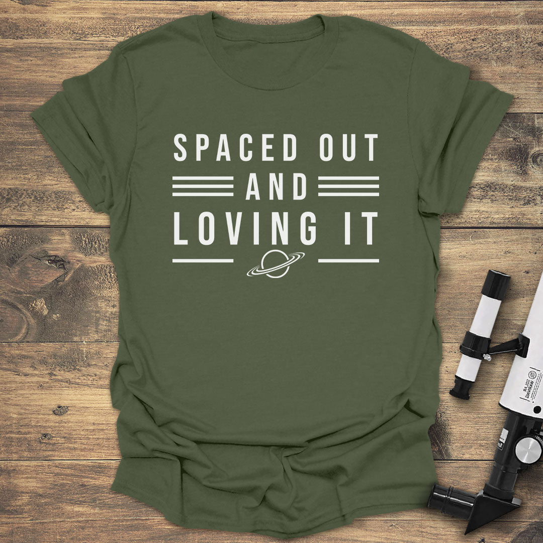 Spaced Out and Loving - Military Green T-Shirt