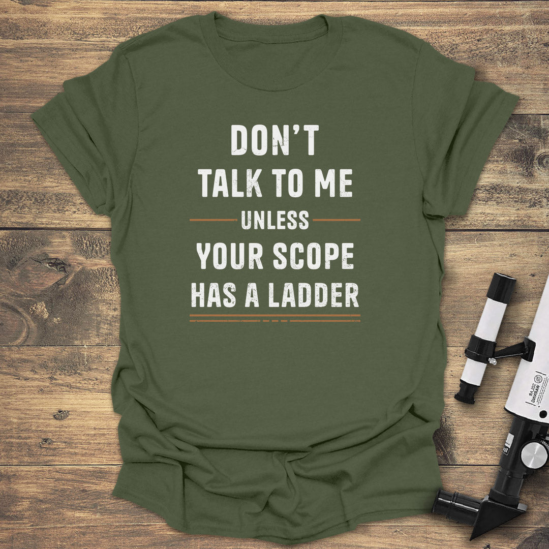 Scope Has A Ladder - Military Green T-Shirt