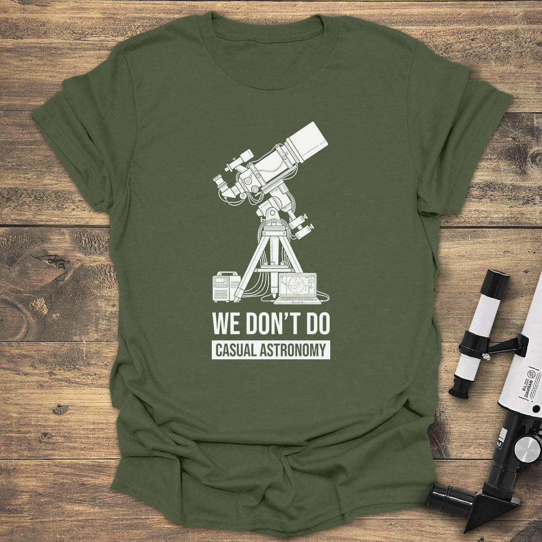 We Don’t Do Casual Astronomy - Military Green T-Shirt
