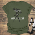 Weapon of Mass Detection - Military Green T-Shirt