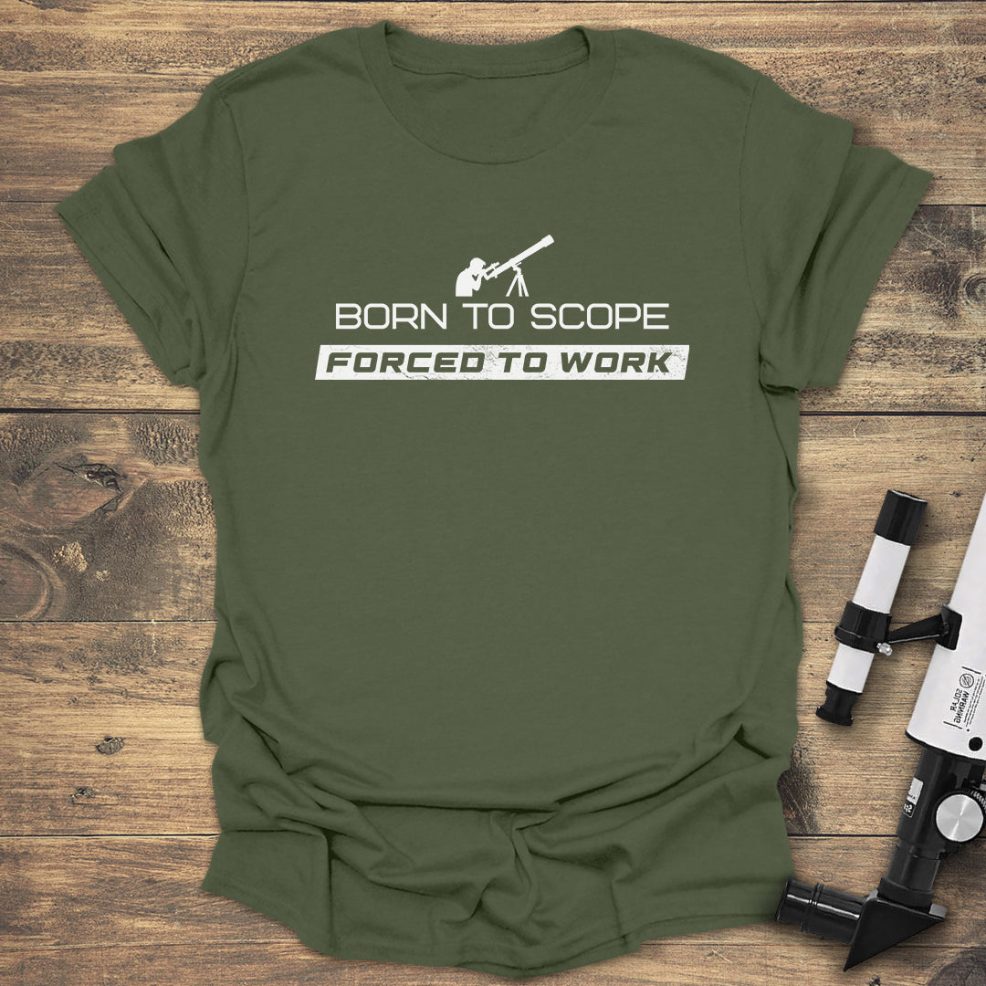 Born to Scope - Military Green T-Shirt