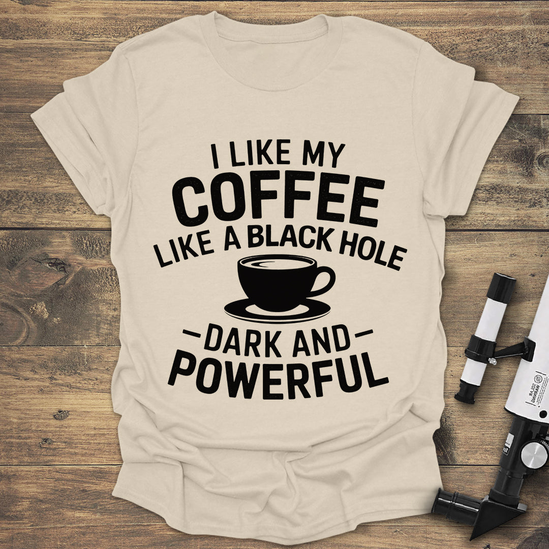 Funny Coffee T-Shirt | Black Hole Dark and Powerful Coffee Tee