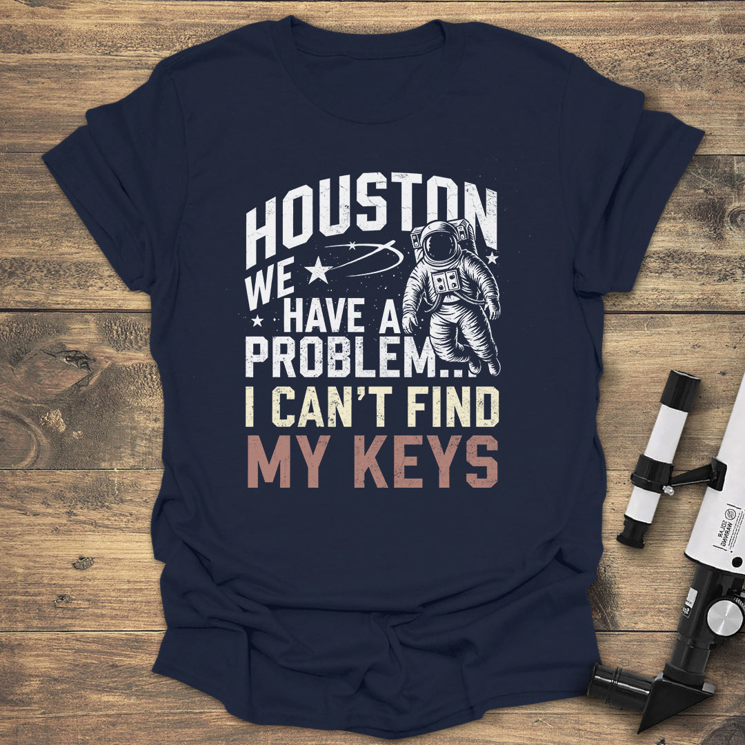 Houston, We Have a Problem T-Shirt