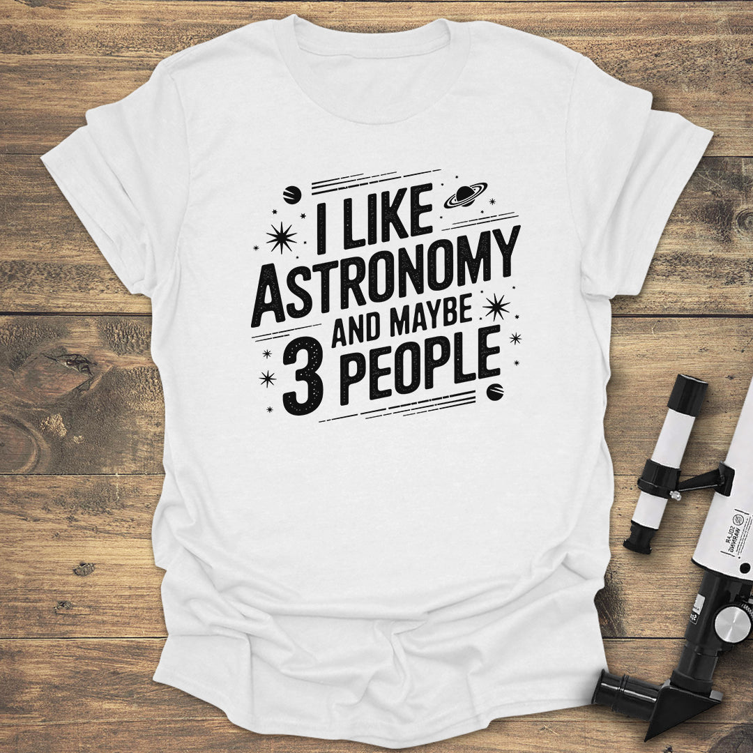 I Like Astronomy Funny - White T-Shirt