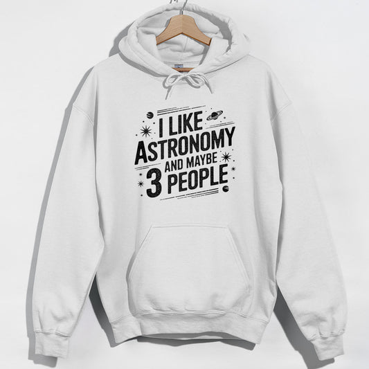I Like Astronomy Funny Hoodie - White Hoodie
